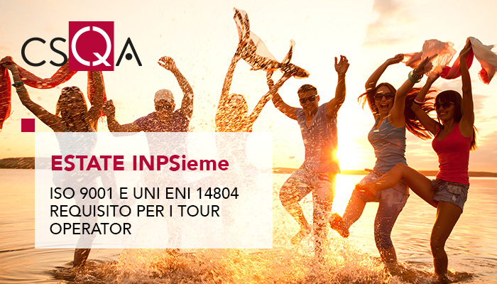 Estate INPSIEME, ISO 9001 e UNI EN 14804 tra i requisiti per i tour operator