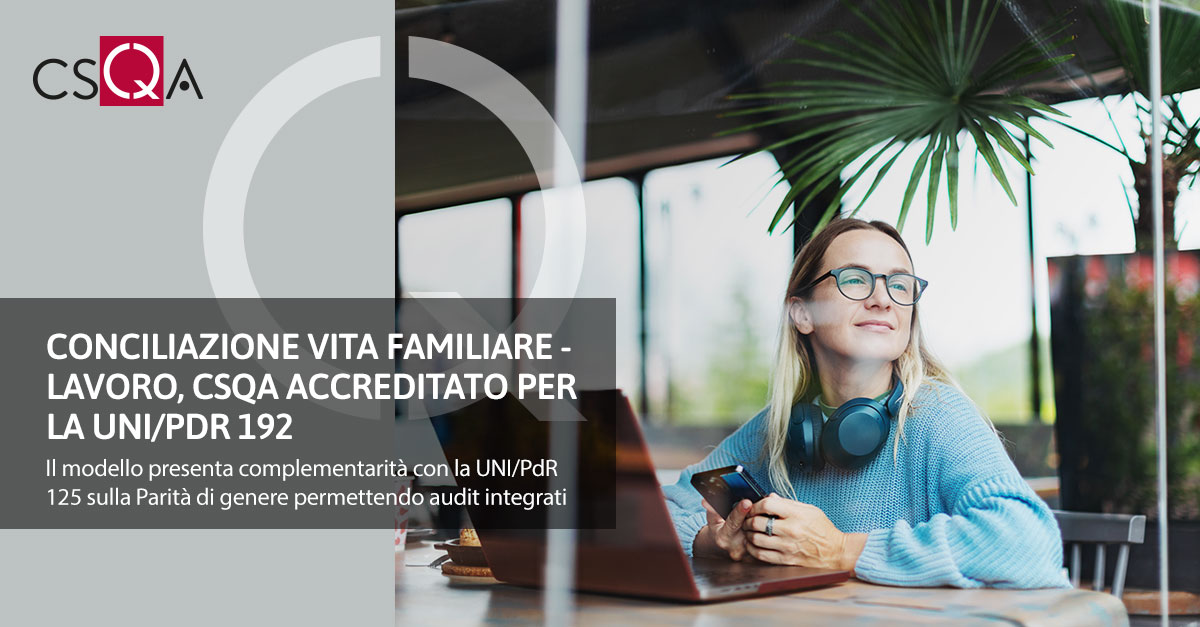 Conciliazione vita familiare-lavoro, CSQA accreditato per la UNI/PdR 192