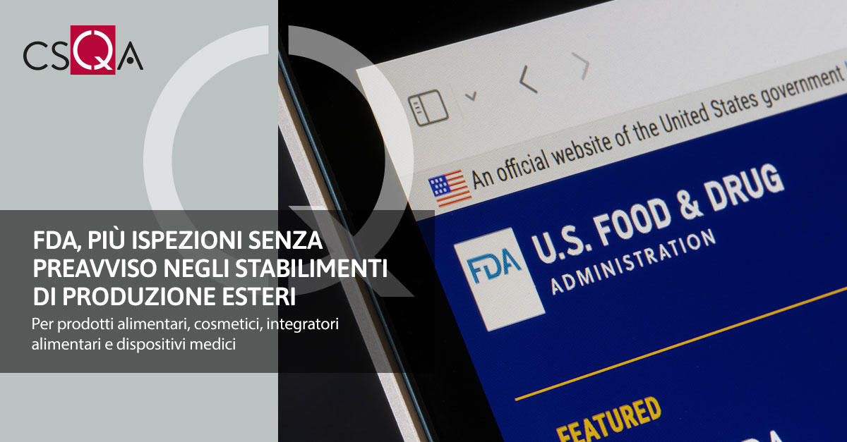 FDA, più ispezioni senza preavviso negli stabilimenti di produzione esteri