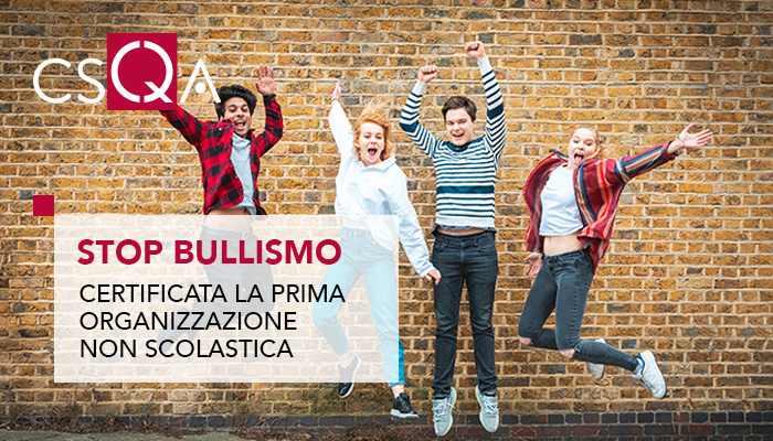Stop bullismo, CSQA certifica la prima organizzazione non scolastica in Italia