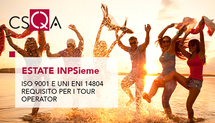 Summer INPS Together, ISO 9001 and UNI EN 14804 among the requirements for tour operators
