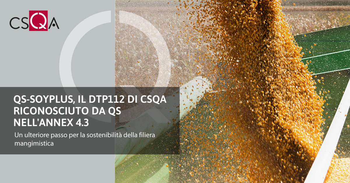 QS-Soyplus, il DTP112 "Cereali e semi oleosi sostenibili" di CSQA riconosciuto da QS nell'Annex 4.3